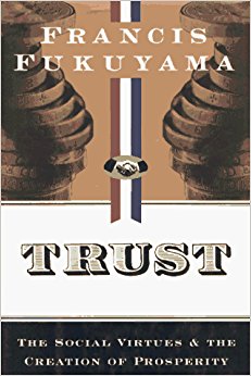 Trust: The Social Virtues and the Creation of Prosperity