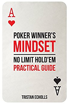 Poker Winner's Mindset: No Limit Hold'Em Practical Guide
