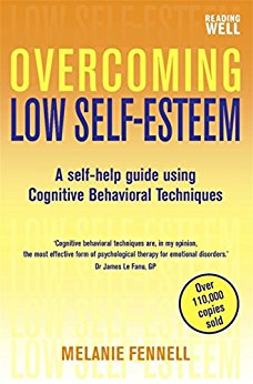 Overcoming Low Self-Esteem, 1st Edition: A Self-Help Guide Using Cognitive Behavioral Techniques (Overcoming Books)