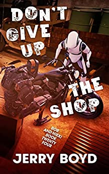 Don't Give Up the Shop (Bob and Nikki Book 24)
