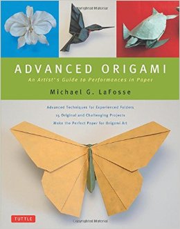 Advanced Origami: An Artist's Guide to Performances in Paper [Origami Book, 15 Projects]