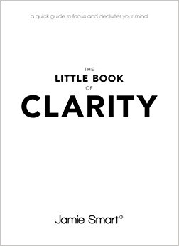 Little Book of Clarity: A Quick Guide to Focus and Declutter Your Mind