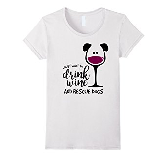 I Just Want to Drink Wine and Rescue Dogs Shirt, Gift Adopt