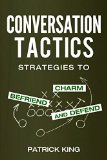 Conversation Tactics Strategies to Charm Befriend and Defend