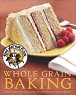 King Arthur Flour Whole Grain Baking: Delicious Recipes Using Nutritious Whole Grains (King Arthur Flour Cookbooks)