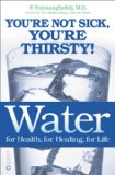 Water for Health for Healing for Life Youre Not Sick Youre Thirsty
