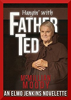 Hangin' with Father Ted (The Elmo Jenkins Novelettes Book 2)