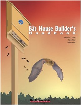 The Bat House Builder's Handbook, Completely Revised and Updated