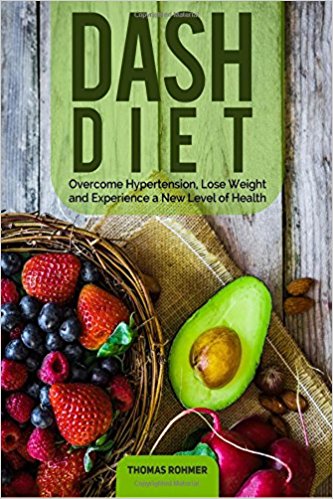 DASH Diet: Overcome Hypertension, Lose Weight, and Experience a New Level of Health—Includes a 14-Day Meal Plan!