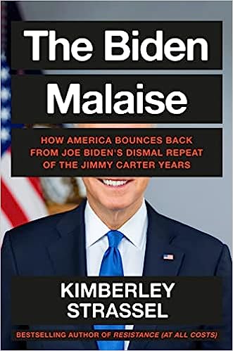 The Biden Malaise: How America Bounces Back from Joe Biden's Dismal Repeat of the Jimmy Carter Years
