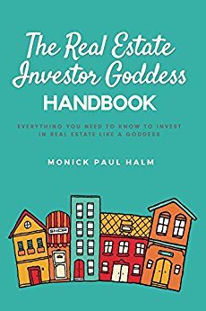 The Real Estate Investor Goddess Handbook: Everything You Need To Know To Invest In Real Estate Like a Goddess