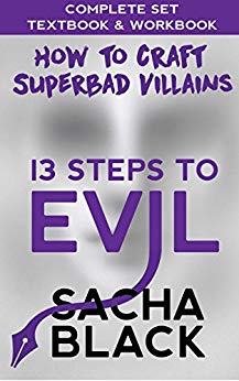 13 Steps To Evil - How To Craft A Superbad Villain: The Complete Set: Textbook & Workbook (Better Writers Series)