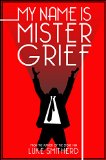 My Name Is Mister Grief - A Speculative Fiction Novella Tales of the Unusual