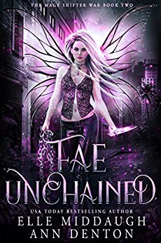 Fae Unchained (The Mage Shifter War Book 2)