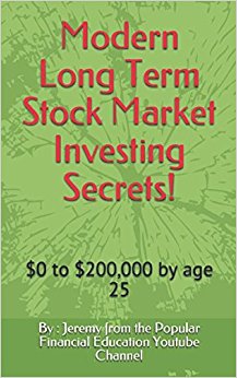 Modern Long Term Stock Market Investing Secrets!: $0 to $200,000 by age 25