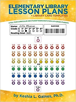 Elementary Library Lesson Plans: A Full-year Curriculum and Student Worksheets for K-6th Grade Students