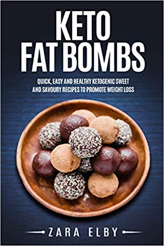 Keto Fat Bombs: Quick, Easy and Healthy Ketogenic Sweet & Savoury Recipes to Promote Weight Loss!