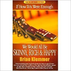If How-To's Were Enough We Would All be Skinny, Rich and Happy
