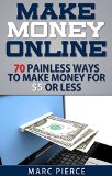 Make Money Online 70 Painless Ways to Make Money for 5 Or Less Make Money Online Now