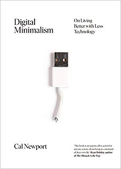 Digital Minimalism: Living Better With Less Technology