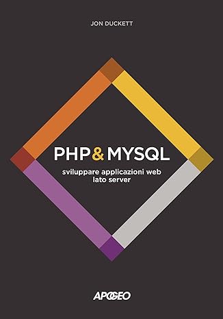 PHP & MySQL. Sviluppare applicazioni web lato server