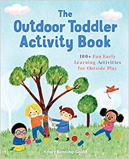 The Outdoor Toddler Activity Book: 100  Fun Early Learning Activities for Outside Play