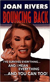 Bouncing Back: I've Survived Everything ... and I Mean Everything ... and You Can Too!