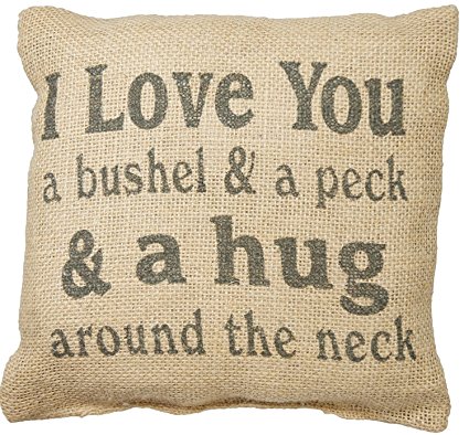 I Love You a Bushel & a Peck & a Hug Around the Neck Burlap Pillow