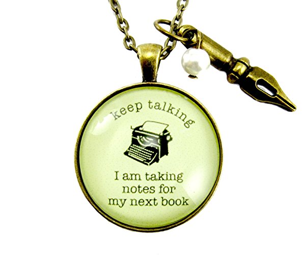 Writers Necklace Keep Talking I Am Taking Notes For My Book Hipster Author Jewelry Round Glass 1.20" Bronze Pendant Pen Nib Charm Custom Chain
