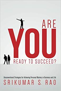 Are YOU Ready to Succeed?: Unconventional Strategies for Achieving Personal Mastery in Business and Life