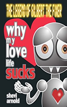Why My Love Life Sucks (The Legend of Gilbert the Fixer Book 1)