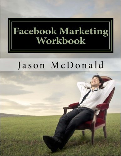 Facebook Marketing Workbook 2016: How to Market Your Business on Facebook