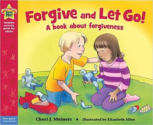Forgive and Let Go!: A book about forgiveness (Being the Best Me Series)