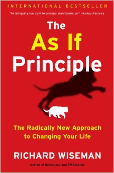The As If Principle The Radically New Approach to Changing Your Life