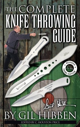 The Complete Knife Throwing Guide by Gil Hibben 64 Pages