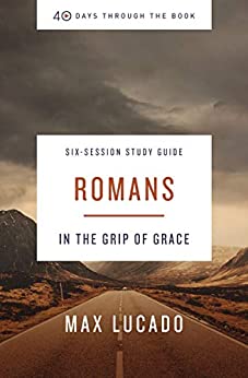 Romans Study Guide: In the Grip of Grace (40 Days Through the Book)