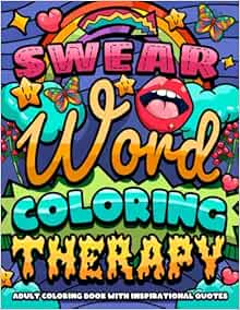 Swear Word Coloring Therapy: Adult Coloring Book with Inspirational Quotes, for Stress Relief and Relaxation (Swear Word Coloring Book Series)