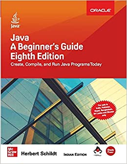 Java A Beginner's Guide, Eighth Edition | Create, Compile and Run Java Programs Today