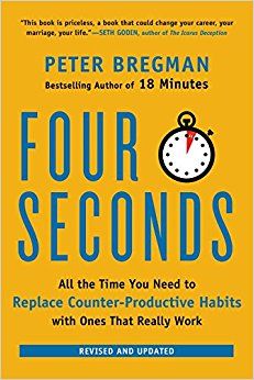 Four Seconds: All the Time You Need to Replace Counter-Productive Habits with Ones That Really Work