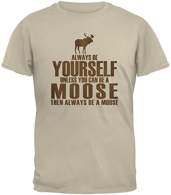 Always Be Yourself Moose Sand Adult T-Shirt