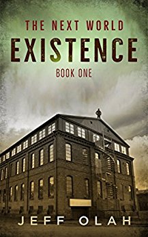 The Next World - EXISTENCE - Book 1 (A Post-Apocalyptic Thriller)