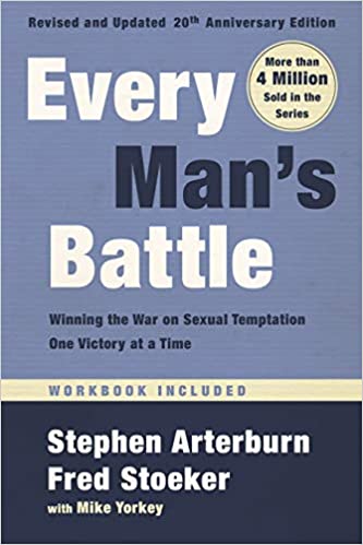 Every Man's Battle, Revised and Updated 20th Anniversary Edition: Winning the War on Sexual Temptation One Victory at a Time