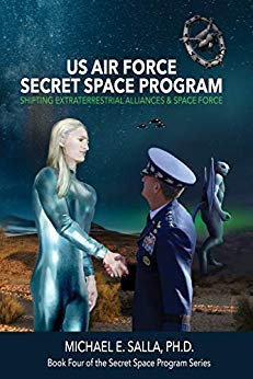 US Air Force Secret Space Program: Shifting Extraterrestrial Alliances & Space Force (Secret Space Programs Book 4)