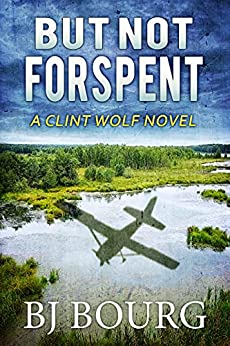 But Not Forspent: A Clint Wolf Novel (Clint Wolf Mystery Series Book 20)