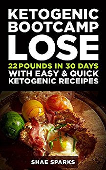 Ketosis: Keto: Ketogenic Diet: Ketogenic Bootcamp: Lose 22 Pounds in 30 Days with Easy & Quick Ketogenic Recipes (diabetes, diabetes diet, paleo, paleo ... carb, low carb diet, weight loss Book 1)