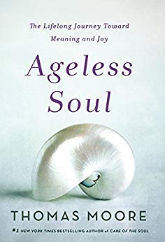 Ageless Soul: The Lifelong Journey Toward Meaning and Joy