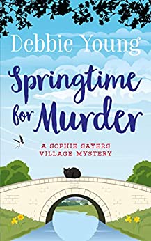 Springtime for Murder (Sophie Sayers Village Mysteries Book 5)