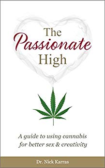 The Passionate High: A guide to using cannabis for better sex and creativity