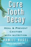 Cure Tooth Decay Heal and Prevent Cavities with Nutrition 2nd Edition