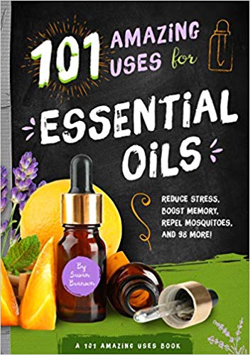 101 Amazing Uses for Essential Oils: Reduce Stress, Boost Memory, Repel Mosquitoes and 98 More! (3)